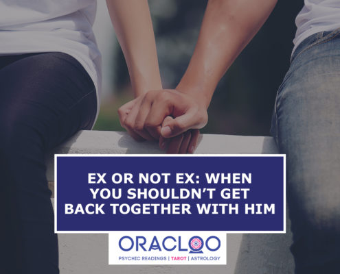 Oracloo Ex or not ex when you shouldn't get back together with him