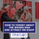 Oracloo How to Forget About the Wrong Man and Attract Mr Right