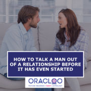 Oracloo How to Talk a Man out a relationship before it has even started