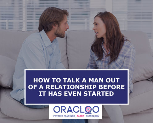 Oracloo How to Talk a Man out a relationship before it has even started