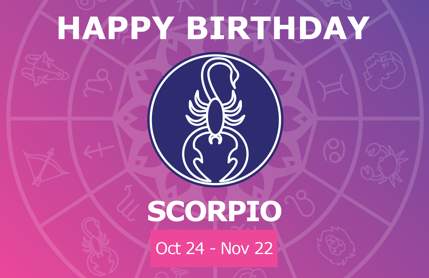 Happy Birthday Scorpio! 